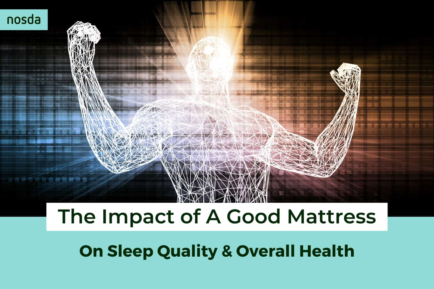 The Impact of A Good Mattress on Sleep Quality and Overall Health